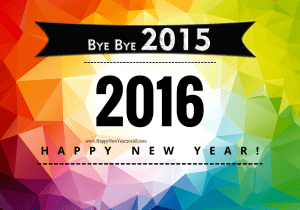 Bye Bye 2015 Welcome 2016